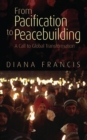 Image for From pacification to peacebuilding: a call to global transformation
