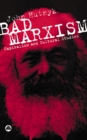 Image for Bad Marxism: capitalism and cultural studies