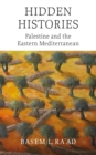 Image for Hidden histories: Palestine and the Eastern Mediterranean
