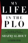 Image for My life in the PLO: the inside story of the Palestinian struggle