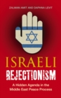 Image for Israeli rejectionism: a hidden agenda in the Middle East Peace Process