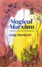 Image for Magical Marxism: subversive politics and the imagination