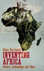 Image for Inventing Africa: history, archaeology and ideas