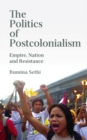 Image for The politics of postcolonialism: empire, nation and resistance