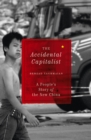 Image for The accidental capitalist: a people&#39;s story of the new China