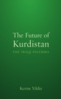 Image for The future of Kurdistan: the Iraqi dilemma
