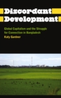Image for Discordant development: global capitalism and the struggle for connection in Bangladesh
