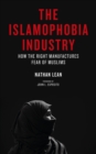Image for The Islamophobia industry: how the right manufactures fear of Muslims