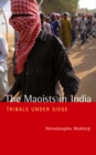 Image for The Maoists in India: tribals under siege