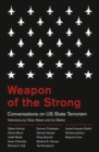 Image for Weapon of the strong: conversations on US state terrorism