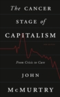 Image for The cancer stage of capitalism: from crisis to cure