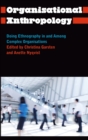 Image for Organisational Anthropology: Doing Ethnography in and Among Complex Organisations