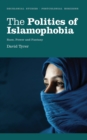 Image for The politics of Islamophobia: race, power and fantasy