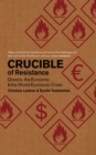 Image for Crucible of Resistance: Greece, the Eurozone and the World Economic Crisis