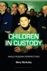 Image for Children in custody: Anglo-Russian perspectives