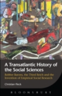 Image for A transatlantic history of the social sciences: robber barons, the Third Reich and the invention of empirical social research