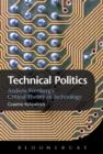 Image for Technical politics  : critical theory and technology design