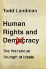 Image for Human rights and democracy: the precarious triumph of ideals