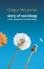 Image for Story of sociology  : a first companion to social theory