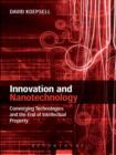 Image for Innovation and nanotechnology: converging technologies and the end of intellectual property