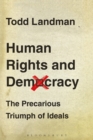 Image for Human Rights and Democracy: The Precarious Triumph of Ideals