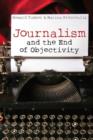 Image for Journalism and the End of Objectivity