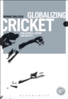 Image for Globalizing cricket: Englishness, empire and identity