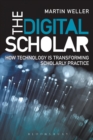 Image for The digital scholar  : how technology is transforming scholarly practice