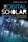 Image for The digital scholar: how technology is transforming scholarly practice