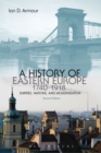 Image for A history of Eastern Europe, 1740-1918: empires, nations and modernisation