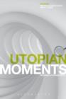 Image for Utopian moments: reading Utopian texts
