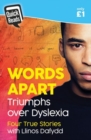 Image for Words apart  : triumphs over dyslexia