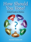 Image for How Should You Vote? A Brief Guide to Politics