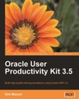 Image for Oracle user productivity kit 3.5: build high-quality training simulations using Oracle UPK 3.5
