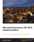 Image for Microsoft Dynamics GP 2010 implementation: a step-by-step guide to implementing Microsoft Dynamics GP 2010