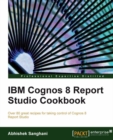 Image for IBM Cognos 8 Report Studio cookbook: over 80 great recipes for taking control of Cognos 8 Report Studio