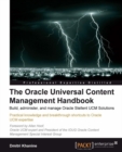 Image for The Oracle universal content management handbook: build, administer, and manage Oracle stellent UCM solutions