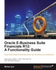 Image for Oracle E-business suite financials R12: a functionality guide : know what Oracle E-business suite can do before you implement it