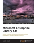 Image for Microsoft Enterprise Library 5.0: develop enterprise applications using reusable software components of Microsoft Enterprise Library 5.0