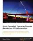 Image for Oracle PeopleSoft Enterprise Financial Management 9.1 implementation: an exhaustive resource for PeopleSoft financials application practitioners to understand core concepts, configurations, and business processes