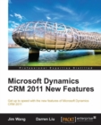 Image for Microsoft Dynamics CRM 2011 new features: get up to speed with the new features of Microsoft Dynamics CRM 2011