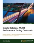 Image for Oracle Database 11gR2 performance tuning cookbook: over 80 recipes to help beginners achieve better performance from Oracle Database applications