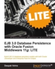 Image for EJB 3.0 database persistence with Oracle Fusion Middleware 11g LITE: build EJB 3.0 database persistent models with both Oracle JDeveloper and Enterprise Pack for Eclipse
