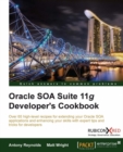 Image for Oracle SOA Suite 11G Developer&#39;s Cookbook: Over 65 High-Level Recipes for Extending Your Oracle SOA Applications and Enhancing Your Skills With Expert Tips and Tricks for Developers