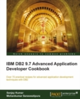 Image for IBM DB2 9.7 advanced application developer cookbook: over 70 practical recipes for advanced application development techniques with DB2