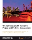 Image for Oracle Primavera P6 version 8: project and portfolio management : a comprehensive guide to managing projects, resources, and portfolios using Primavera P6 through version 8.2.