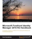 Image for Microsoft forefront identity manager 2010 R2 handbook: a complete handbook on FIM 2010 R2 covering both identity and certificate management