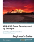 Image for XNA 4 3D game development by example beginner&#39;s guide: create action-packed 3D games with the Microsoft XNA Framework
