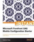 Image for Instant Microsoft Forefront UAG Mobile Configuration Starter