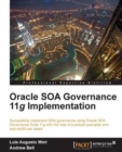 Image for Oracle SOA governance 11g implementation: successfully implement SOA governance using Oracle SOA Governance Suite 11g with the help of practical examples and real-world use cases